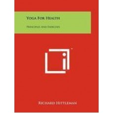 Yoga for Health: Principles and Exercises (Paperback) by Richard Hittleman